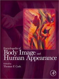 Title: Encyclopedia of Body Image and Human Appearance, Author: Thomas F. Cash