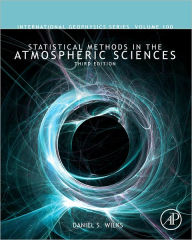 Statistical Methods in the Atmospheric Sciences / Edition 3