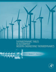 Title: Thermodynamic Tables to Accompany Modern Engineering Thermodynamics, Author: Robert Balmer Ph.D.
