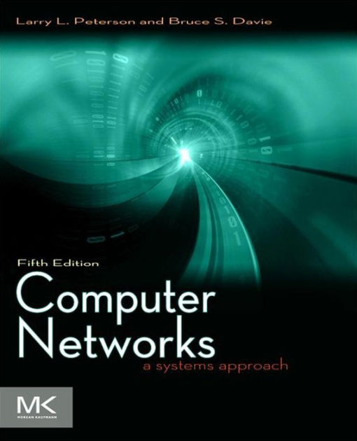 Computer Networks: A Systems Approach / Edition 5 By Larry L. Peterson ...