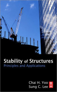 Title: Stability of Structures: Principles and Applications, Author: Chai H Yoo