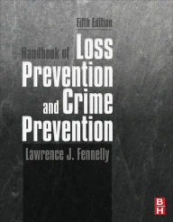 Title: Handbook of Loss Prevention and Crime Prevention, Author: Lawrence J. Fennelly
