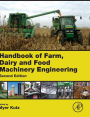 Handbook of Farm, Dairy and Food Machinery Engineering / Edition 2