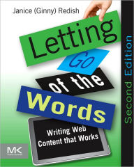Title: Letting Go of the Words: Writing Web Content that Works / Edition 2, Author: Janice (Ginny) Redish