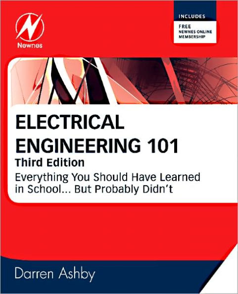 Electrical Engineering 101: Everything You Should Have Learned in School...but Probably Didn't / Edition 3