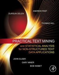 Title: Practical Text Mining and Statistical Analysis for Non-structured Text Data Applications, Author: Gary D. Miner