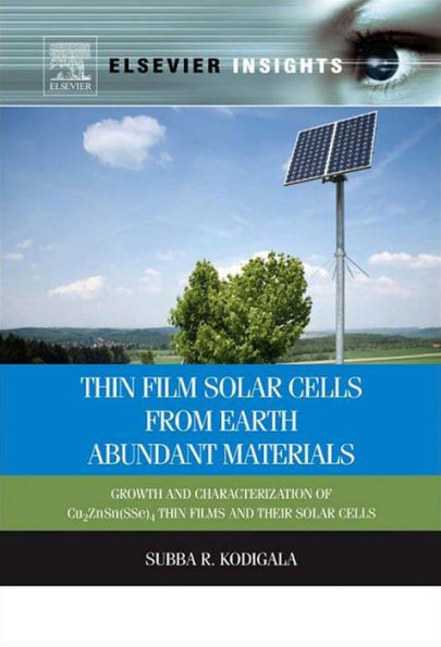 Thin Film Solar Cells From Earth Abundant Materials: Growth and Characterization of Cu2(ZnSn)(SSe)4 Thin Films and Their Solar Cells