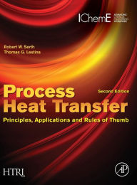 Title: Process Heat Transfer: Principles, Applications and Rules of Thumb / Edition 2, Author: Robert W. Serth