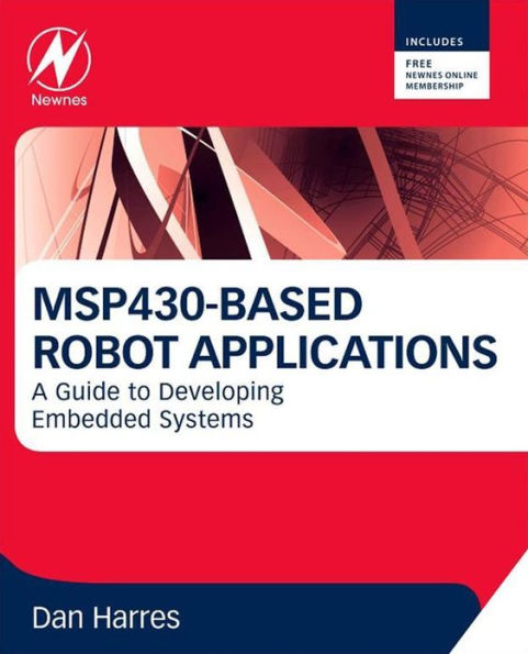 MSP430-based Robot Applications: A Guide to Developing Embedded Systems