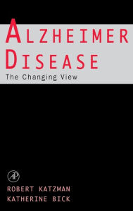 Title: Alzheimer Disease: The Changing View: The Changing View / Edition 1, Author: Robert Katzman