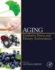 Title: Aging: Oxidative Stress and Dietary Antioxidants, Author: Victor R Preedy BSc