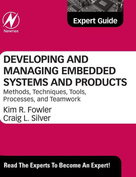 Developing and Managing Embedded Systems and Products: Methods, Techniques, Tools, Processes, and Teamwork