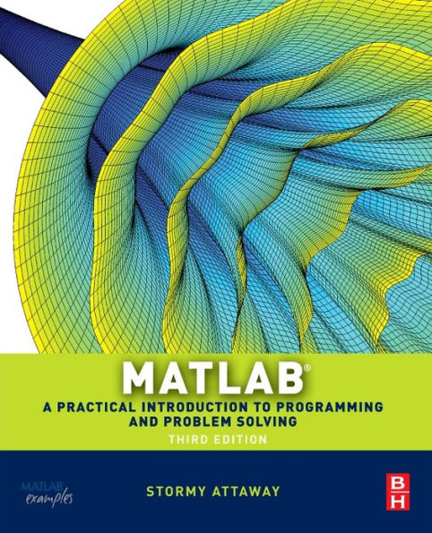 Matlab: A Practical Introduction to Programming and Problem Solving / Edition 3