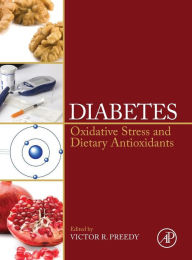 Title: Diabetes: Oxidative Stress and Dietary Antioxidants, Author: Victor R Preedy BSc