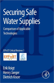 Title: Securing Safe Water Supplies: Comparison of Applicable Technologies, Author: Erik Voigt