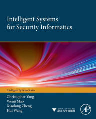 Title: Intelligent Systems for Security Informatics, Author: Christopher C Yang