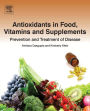 Antioxidants in Food, Vitamins and Supplements: Prevention and Treatment of Disease