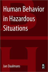 Title: Human Behavior in Hazardous Situations: Best Practice Safety Management in the Chemical and Process Industries, Author: Jan M T Daalmans