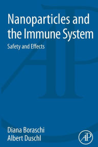 Title: Nanoparticles and the Immune System: Safety and Effects, Author: Diana Boraschi