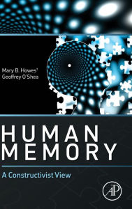 Title: Human Memory: A Constructivist View, Author: Mary B. Howes