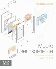 Title: Mobile User Experience: Patterns to Make Sense of it All, Author: Adrian Mendoza