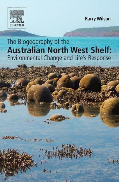 The Biogeography of the Australian North West Shelf: Environmental Change and Life's Response