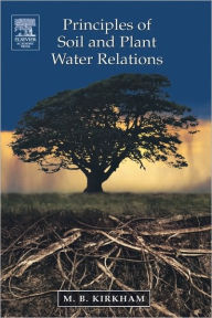 Title: Principles of Soil and Plant Water Relations / Edition 1, Author: M.B. Kirkham