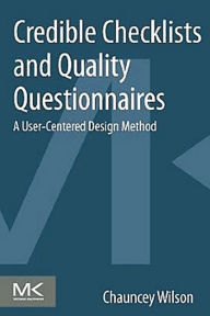 Title: Credible Checklists and Quality Questionnaires: A User-Centered Design Method, Author: Chauncey Wilson