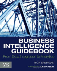 Title: Business Intelligence Guidebook: From Data Integration to Analytics, Author: Rick Sherman