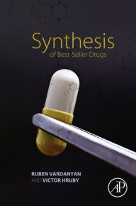 Title: Synthesis of Best-Seller Drugs, Author: Ruben Vardanyan