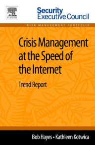 Title: Crisis Management at the Speed of the Internet: Trend Report, Author: Bob Hayes