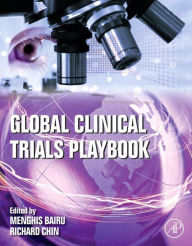 Title: Global Clinical Trials Playbook: Capacity and Capability Building, Author: Menghis Bairu