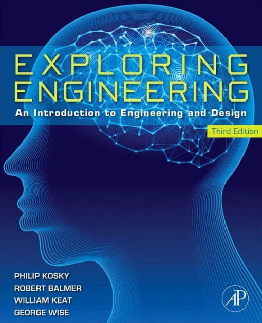 Exploring Engineering An Introduction to Engineering and Design by