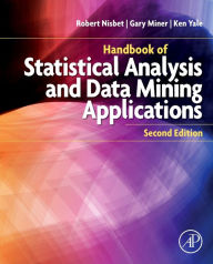 Title: Handbook of Statistical Analysis and Data Mining Applications / Edition 2, Author: Ken Yale