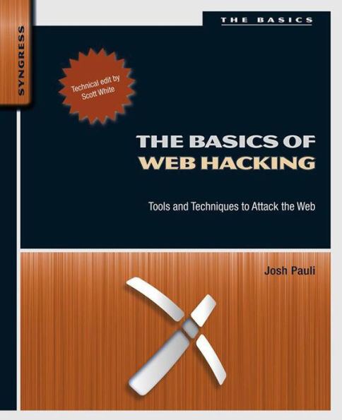 The Basics of Web Hacking: Tools and Techniques to Attack the Web