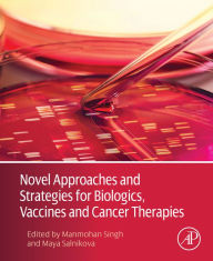 Title: Novel Approaches and Strategies for Biologics, Vaccines and Cancer Therapies, Author: Manmohan Singh