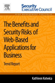 Title: The Benefits and Security Risks of Web-Based Applications for Business: Trend Report, Author: Kathleen Kotwica PhD