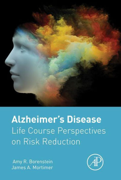 Alzheimer's Disease: Life Course Perspectives on Risk Reduction