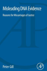 Title: Misleading DNA Evidence: Reasons for Miscarriages of Justice, Author: Peter Gill