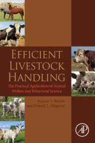 Title: Efficient Livestock Handling: The Practical Application of Animal Welfare and Behavioral Science, Author: Bonnie V. Beaver