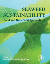 Title: Seaweed Sustainability: Food and Non-Food Applications, Author: Brijesh K. Tiwari