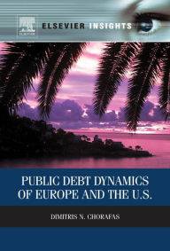 Title: Public Debt Dynamics of Europe and the U.S., Author: Dimitris N. Chorafas