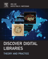 Title: Discover Digital Libraries: Theory and Practice, Author: Iris Xie