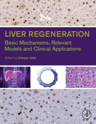 Title: Liver Regeneration: Basic Mechanisms, Relevant Models and Clinical Applications, Author: Udayan M. Apte Ph.D.