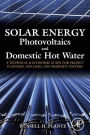 Solar Energy, Photovoltaics, and Domestic Hot Water: A Technical and Economic Guide for Project Planners, Builders, and Property Owners