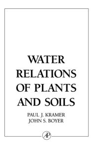 Title: Water Relations of Plants and Soils / Edition 1, Author: Paul J. Kramer