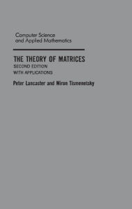 Title: The Theory of Matrices: With Applications / Edition 2, Author: Peter Lancaster