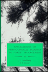 Applications of Physiological Ecology to Forest Management