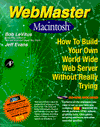 WebMaster MacIntosh: How to Build Your Own World Wide Web Server without Really Trying