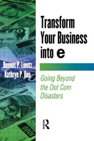 Title: Transform Your Business into E / Edition 1, Author: Bennet Lientz